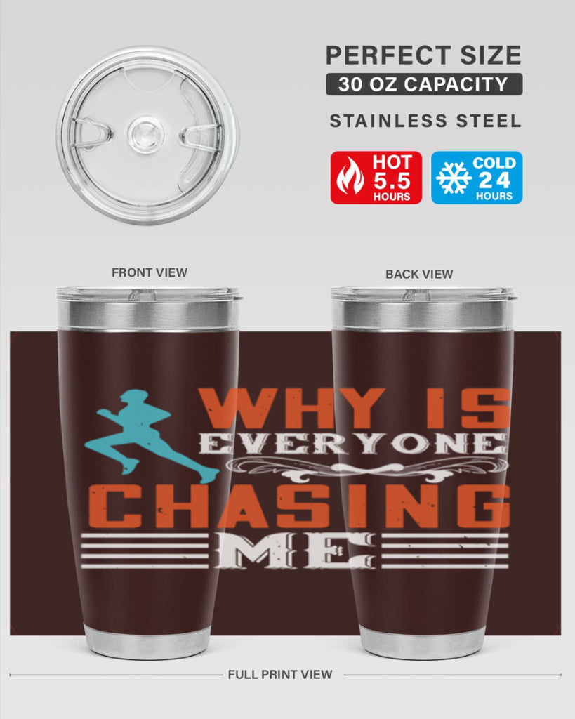 why is everyone chasing me 3#- running- Tumbler