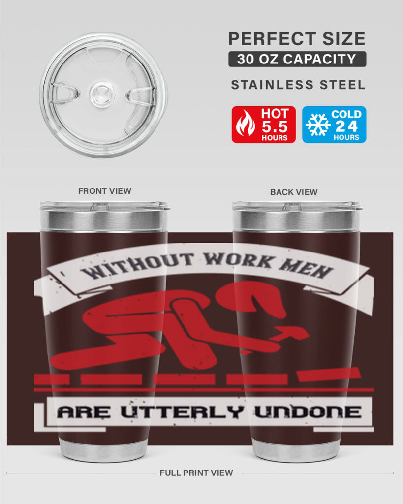 without work men are utterly undone 7#- labor day- Tumbler