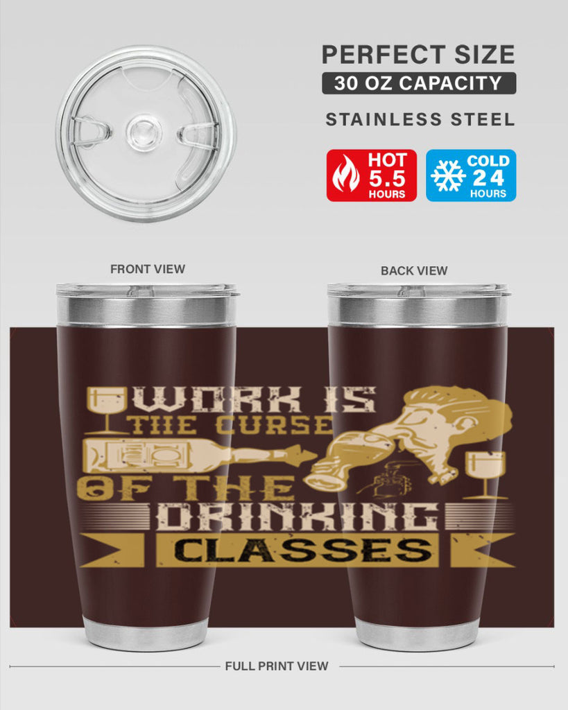 work is the curse of the drinking classes 15#- drinking- Tumbler
