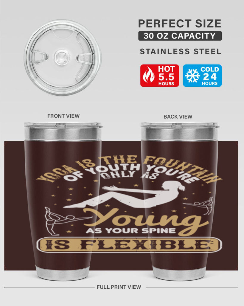 yoga is the fountain of youth you’re only as young as your spine is flexible 22#- yoga- Tumbler