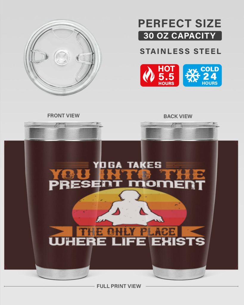 yoga takes you into the present moment the only place where life exists 8#- yoga- Tumbler