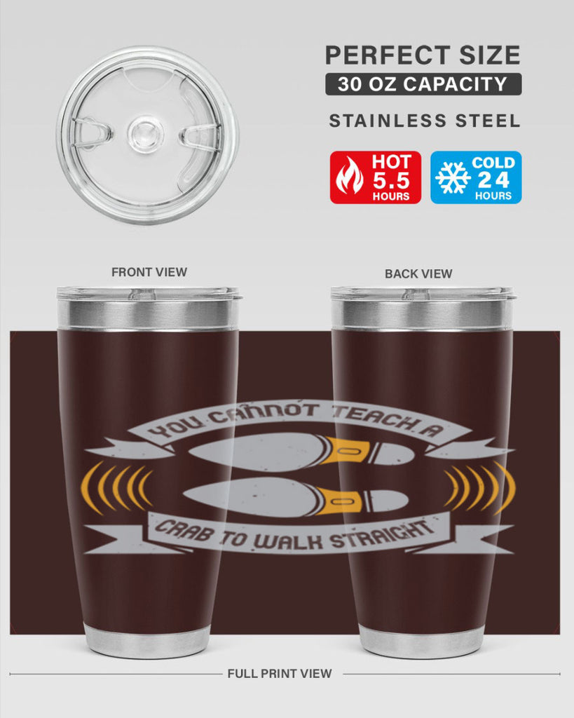 you cannot teach a crab to walk straight 3#- walking- Tumbler