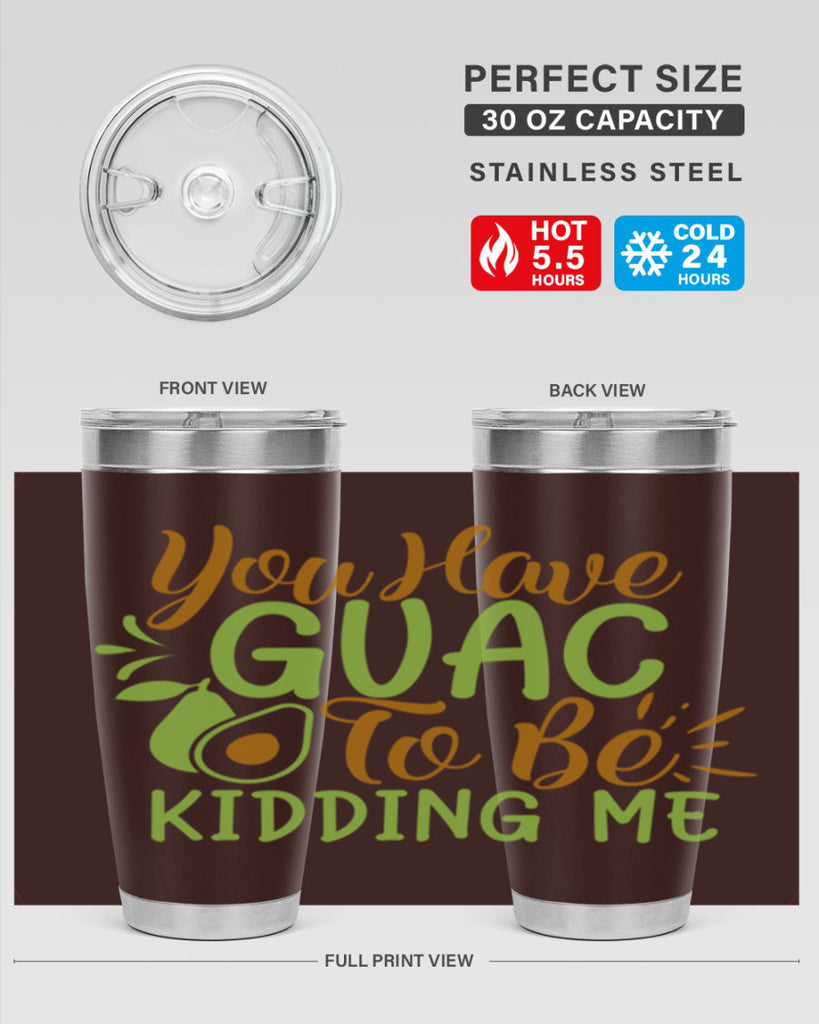 you have guac to be kidding me 1#- avocado- Tumbler