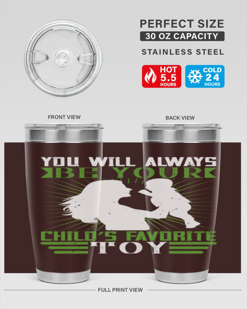 you will always be your child’s favorite toy 5#- Parents Day- Tumbler