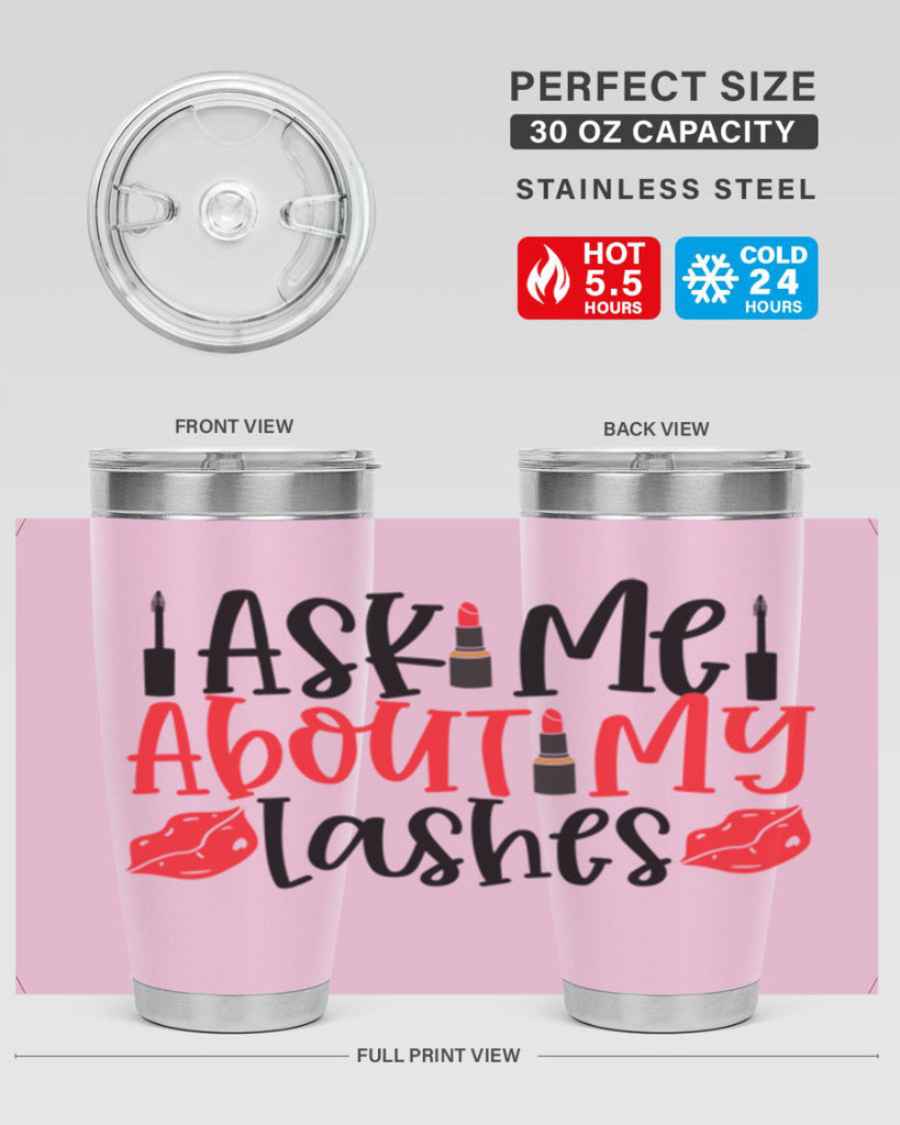 Ask Me About My Lashes Style 255#- make up- Tumbler