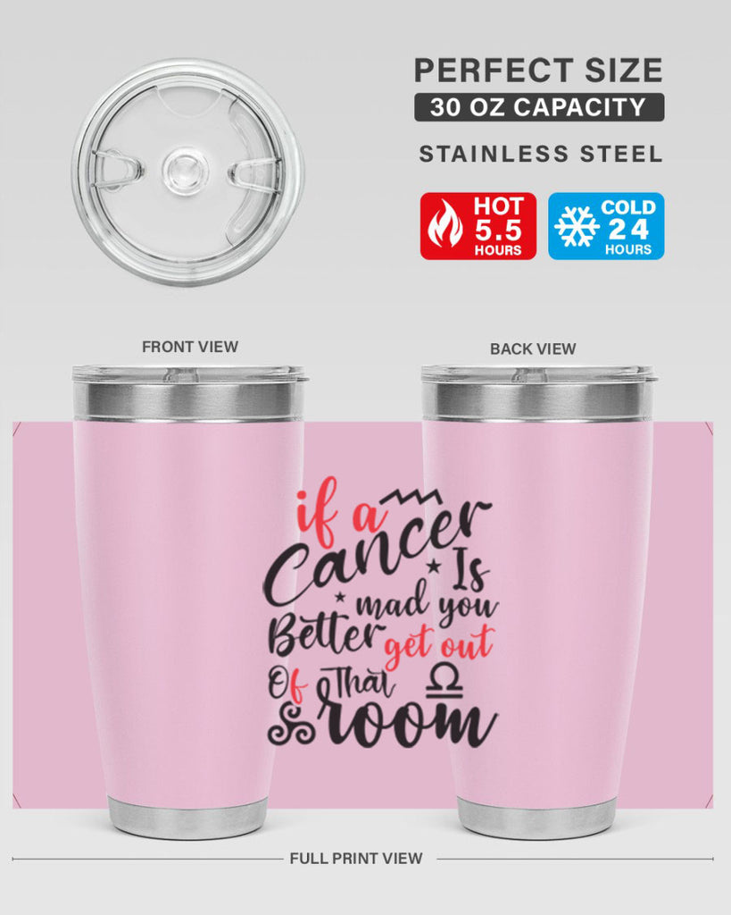 If A Cancer Is Mad You Better Get Out Of That Room 250#- zodiac- Tumbler