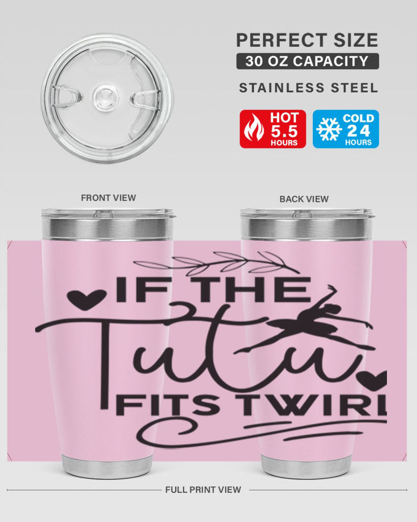 If the Tutu Fits Twirl 49#- ballet- Tumbler