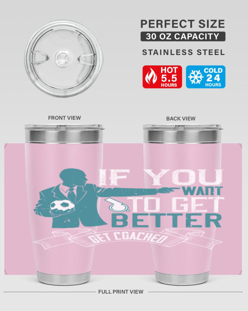 If you want to get better get coached Style 30#- coaching- tumbler