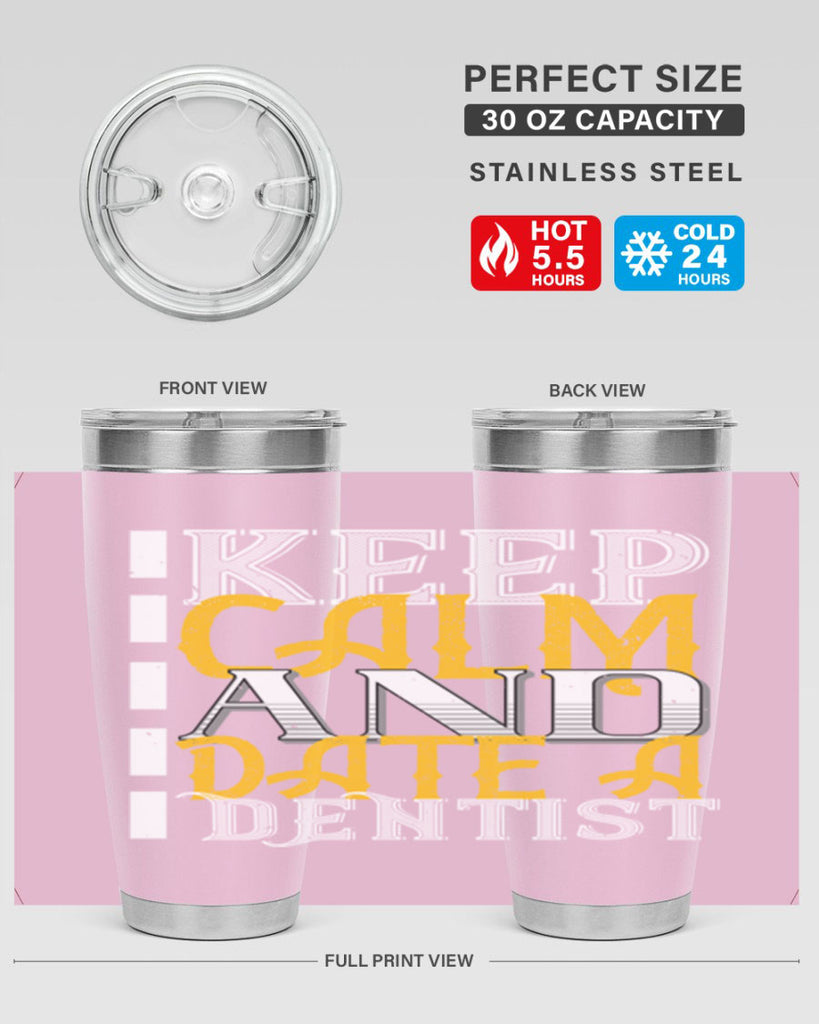 Keep calm and date a dentist Style 29#- dentist- tumbler