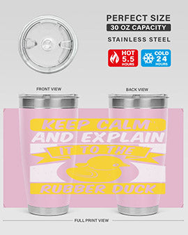Keep calm and explain it to the rubber duck Style 31#- duck- Tumbler