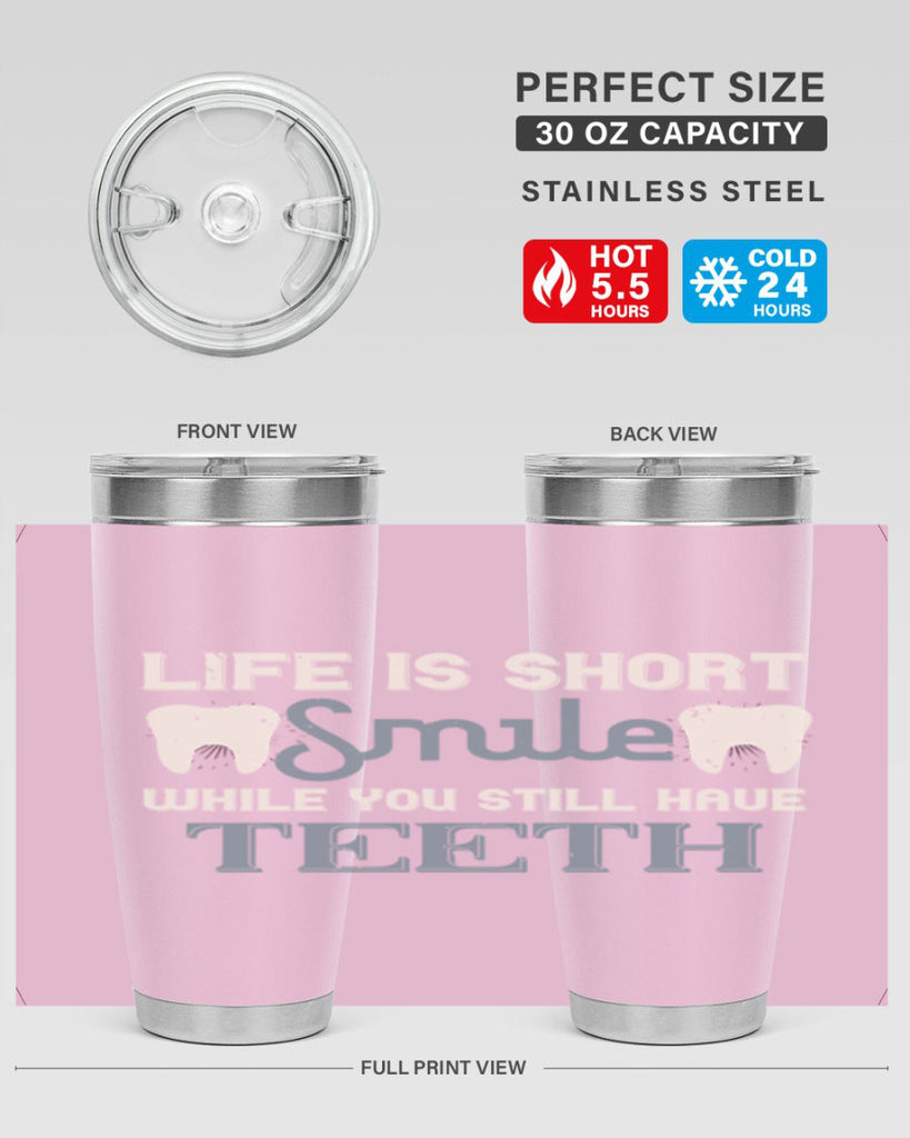 Life is short smile while you still Style 27#- dentist- tumbler