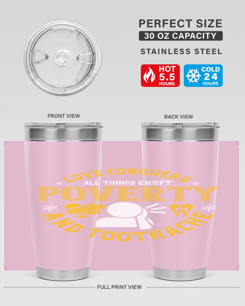 Love conquers all things except poverty and toothache Style 26#- dentist- tumbler