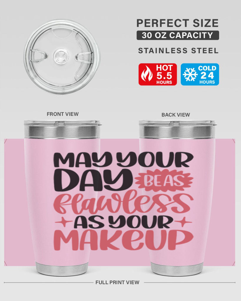 May Your Day Be As Flawless As Your Makeup Style 37#- make up- Tumbler