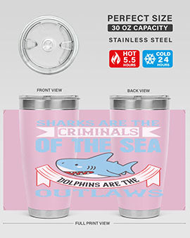 Sharks are the criminals of the sea Dolphins are the outlaws Style 32#- shark  fish- Tumbler