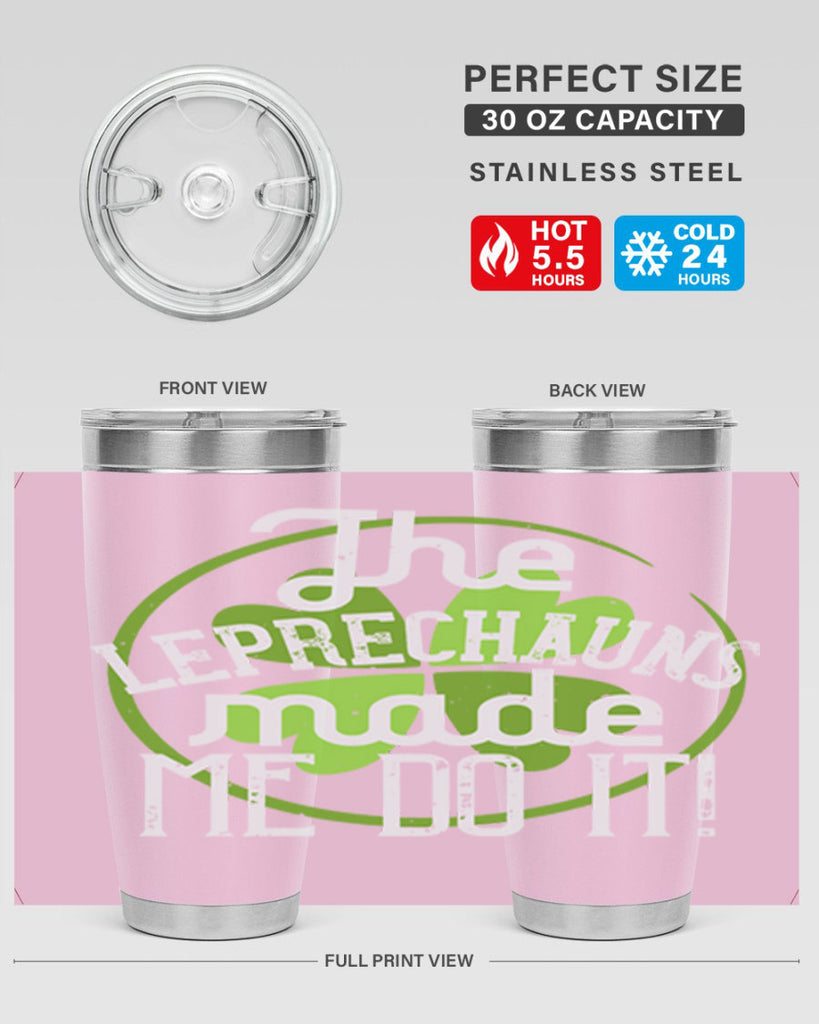 The leprechauns made me do it Style 11#- St Patricks Day- Tumbler