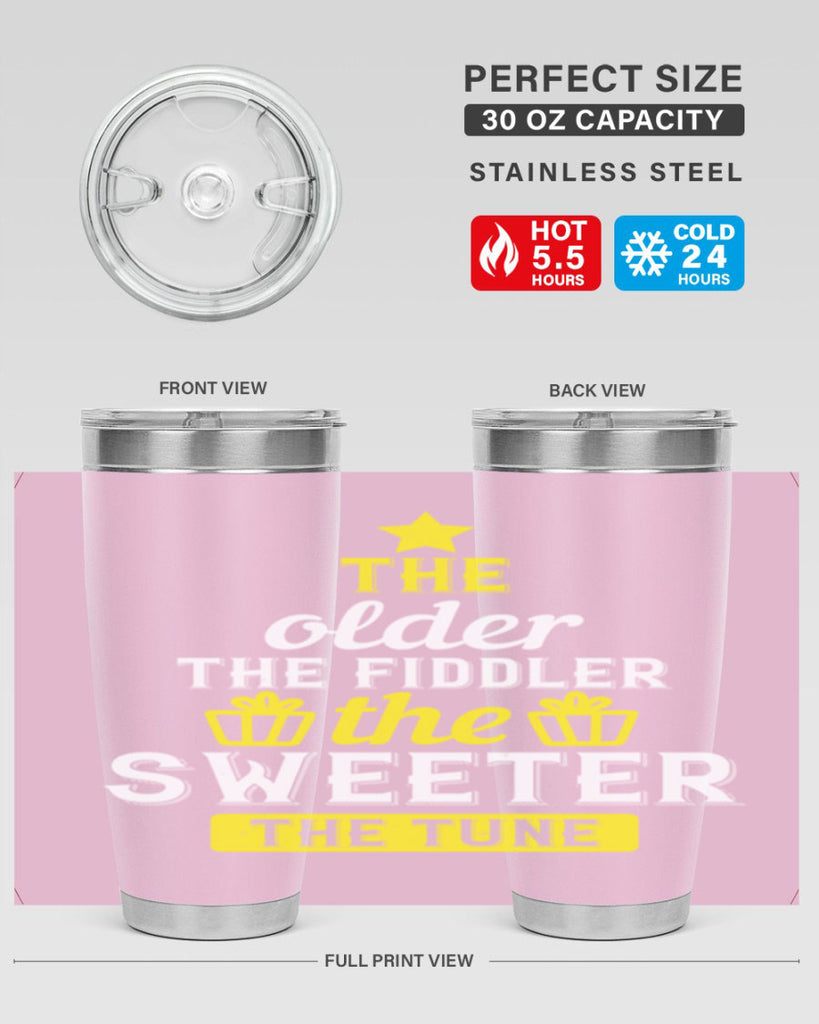 The older the fiddler the sweeter the tune Style 35#- birthday- tumbler