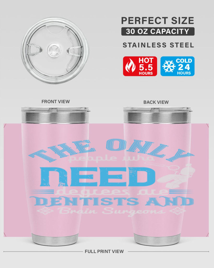 The only peple who need Style 14#- dentist- tumbler