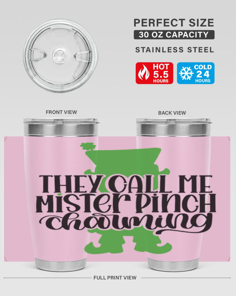 They Call Me Mister Pinch Charming Style 24#- St Patricks Day- Tumbler