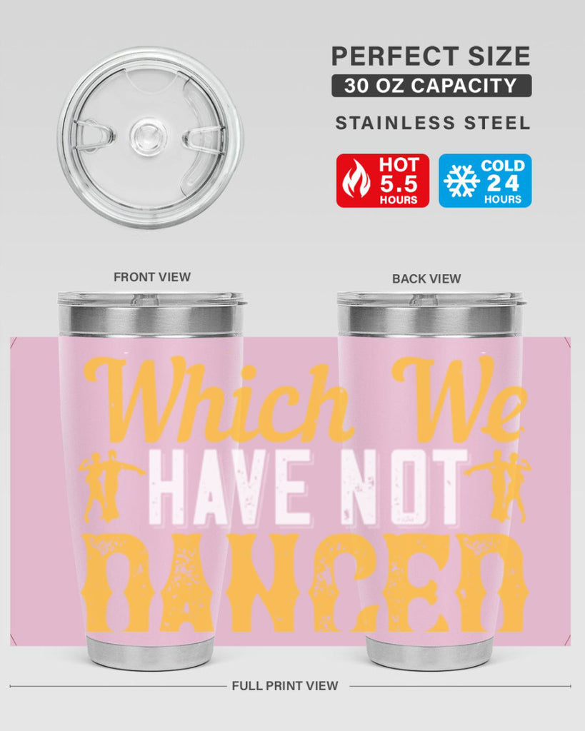 We should consider every day lost on which we have not danced at least once 42#- dance- Tumbler