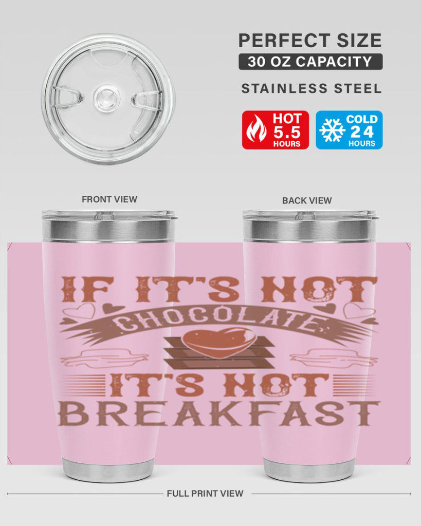 “if its not chocolate its not breakfast 7#- chocolate- Tumbler