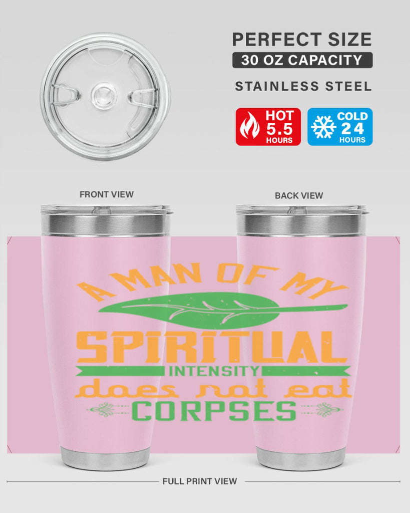 a man of my spiritual intensity does not eat corpses 150#- vegan- Tumbler