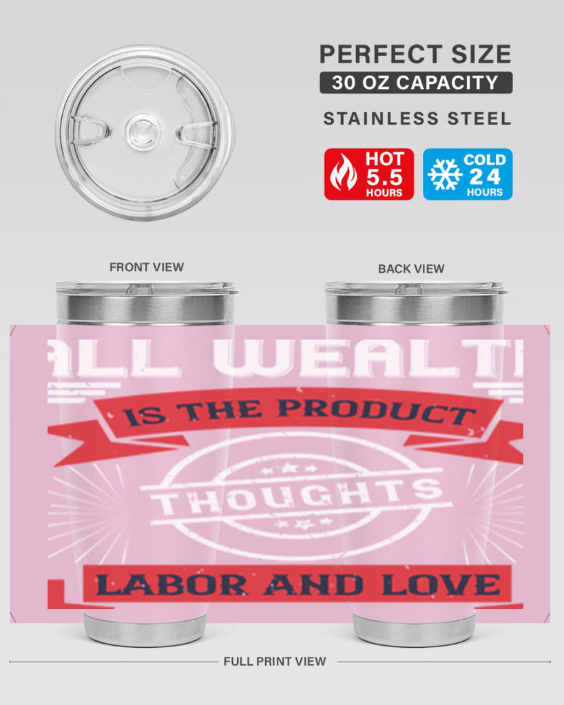 all wealth is the product of thoughts labor and love 45#- labor day- Tumbler