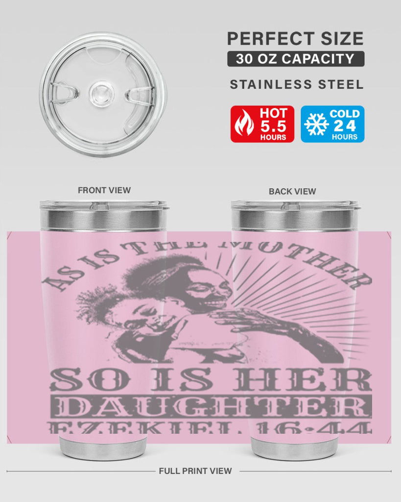 as is the mother so is her daughter ezekiel 93#- mothers day- Tumbler
