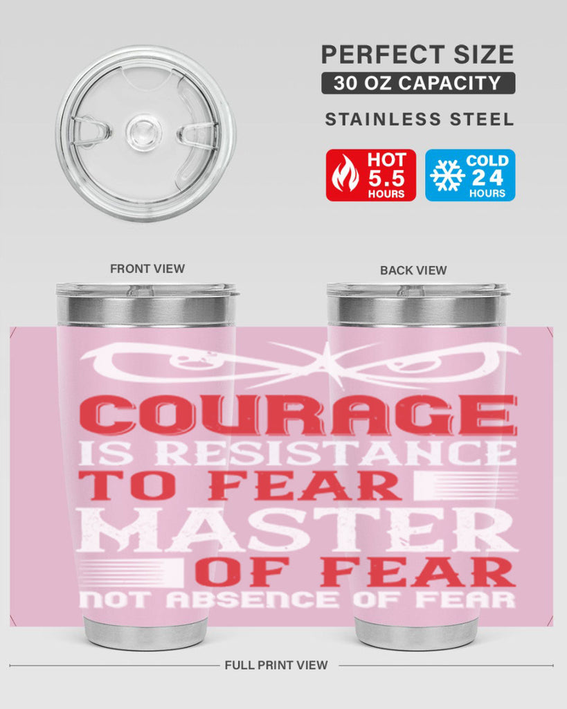 courage is resistance to fear mastery of fear—not absence of fear 64#- Veterns Day- Tumbler