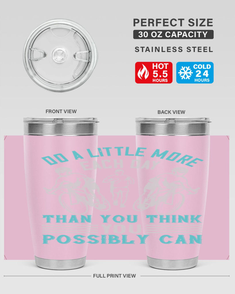 do a little more each day than you think you possibly can 47#- running- Tumbler