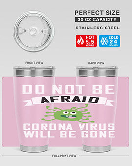do not be afraid corona virus will be gone Style 56#- corona virus- Tumbler