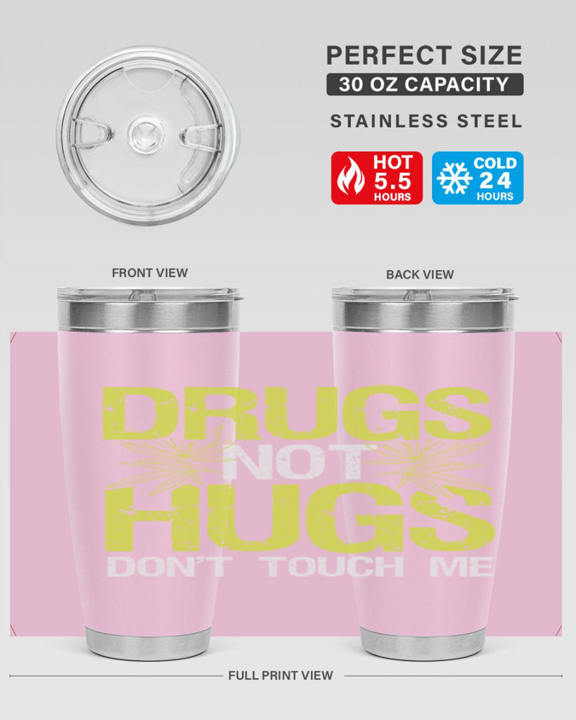 drugs not hugs dont touch me 80#- marijuana- Tumbler