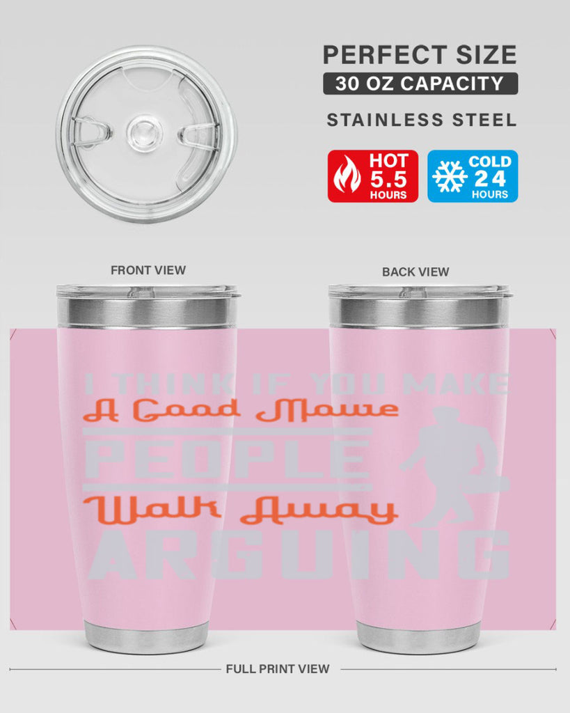 i think if you make a good movie people walk away arguing 61#- walking- Tumbler