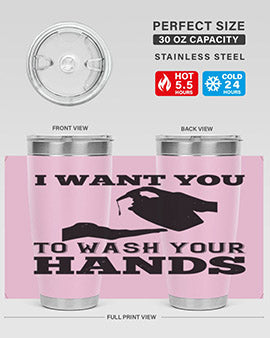 i want you to wash your hands Style 31#- corona virus- Tumbler