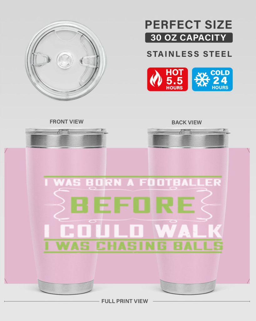 i was born a footballer before i could walk i was chasing balls 53#- walking- Tumbler