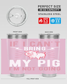 if i cant bring my pig im not going Style 52#- pig- Tumbler