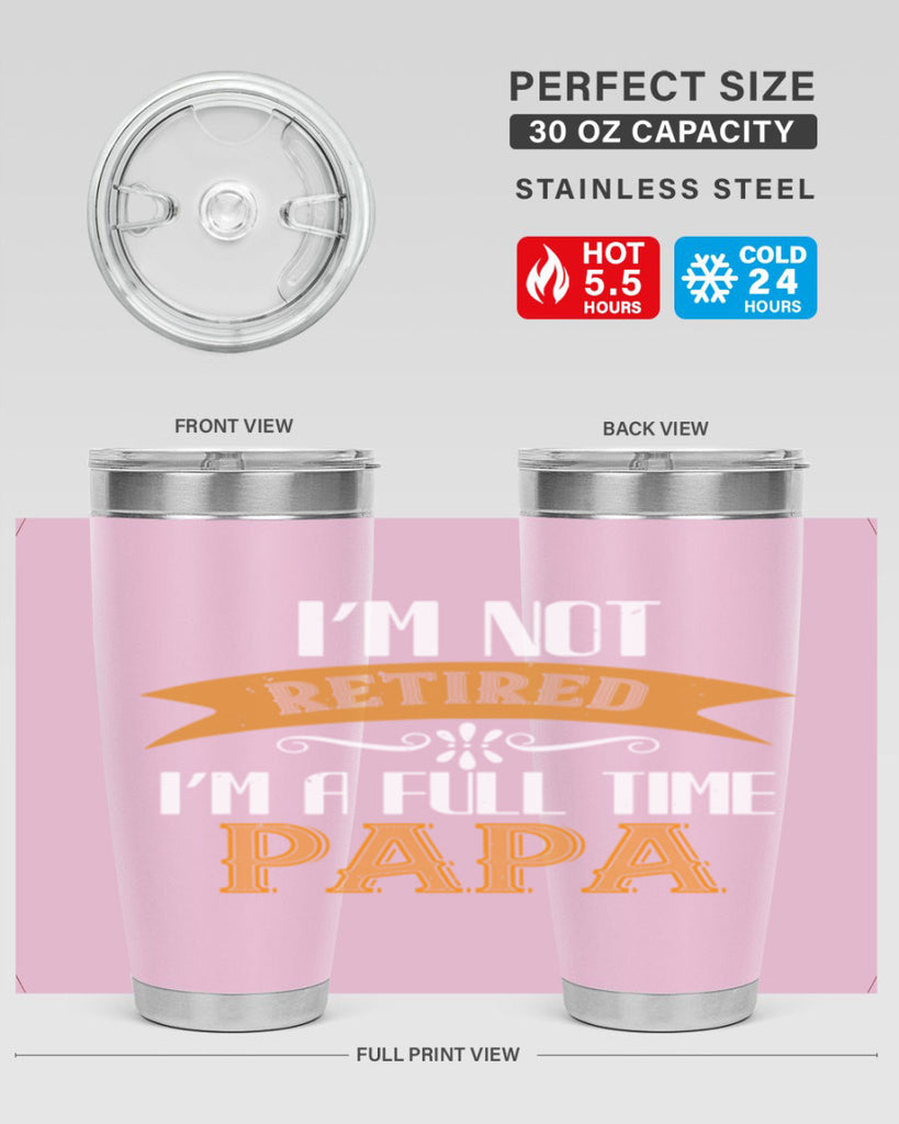 im not retired im a full time 36#- grandpa - papa- Tumbler