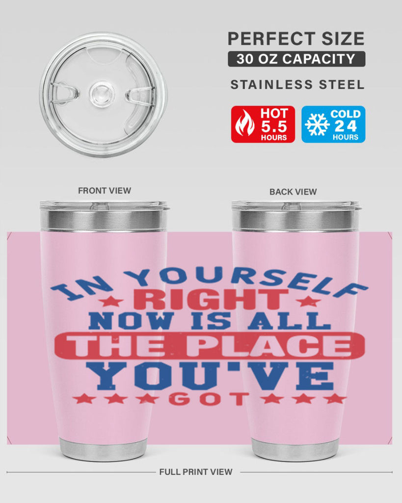 in yourself right now is all the place Style 19#- Fourt Of July- Tumbler