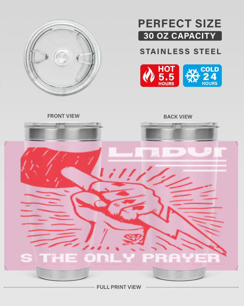 labor is the only prayer that nature answers 30#- labor day- Tumbler