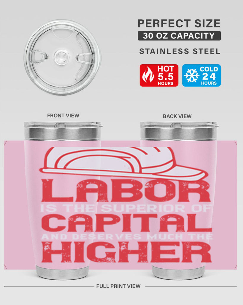 labor is the superior of capital and deserves much the higher consideration 27#- labor day- Tumbler