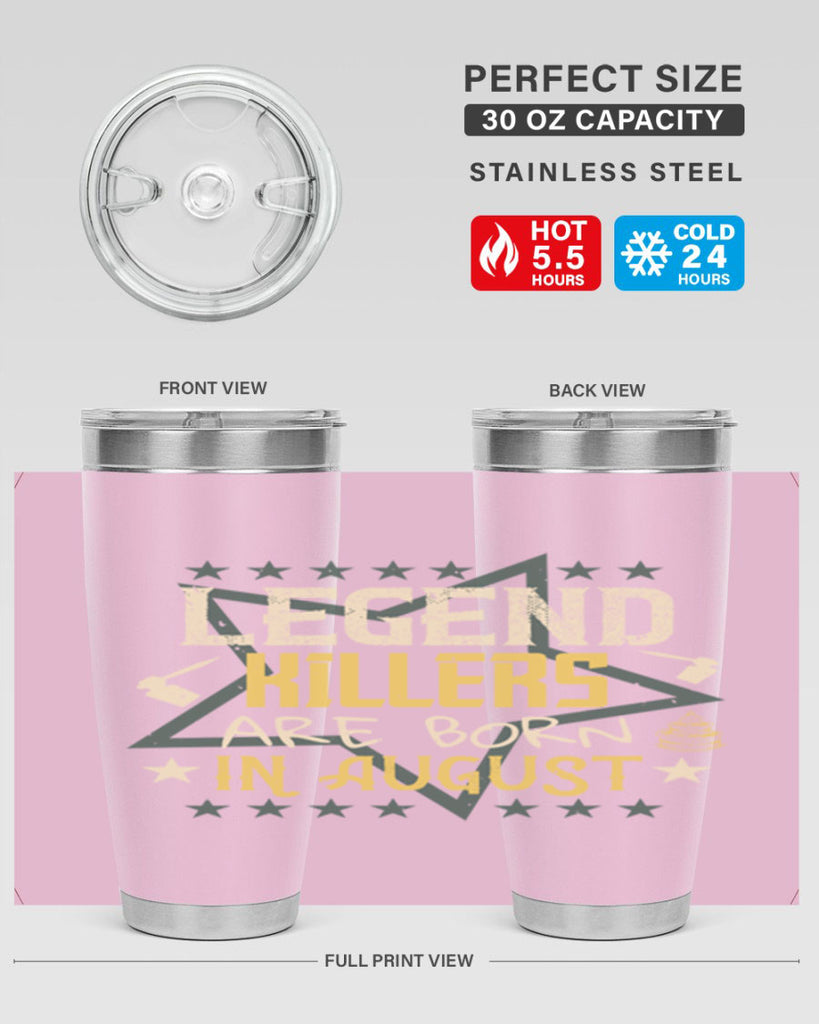 legend killers are born in august Style 64#- birthday- tumbler