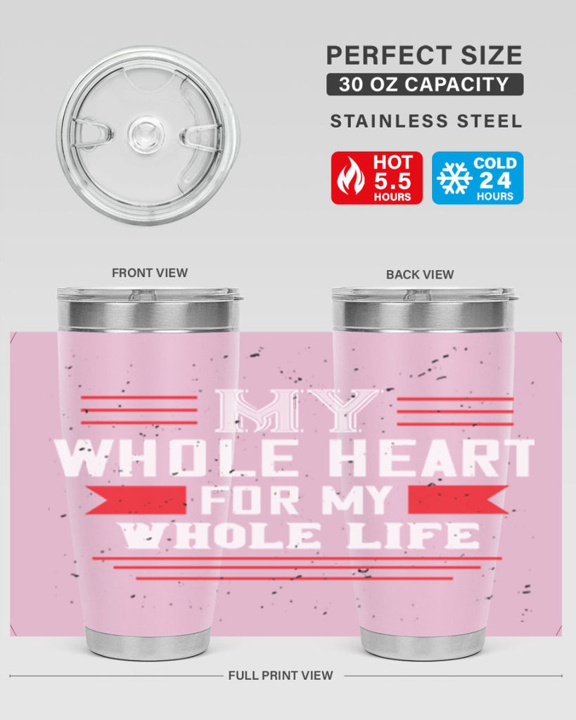 my whole heart for my whole life 33#- valentines day- Tumbler