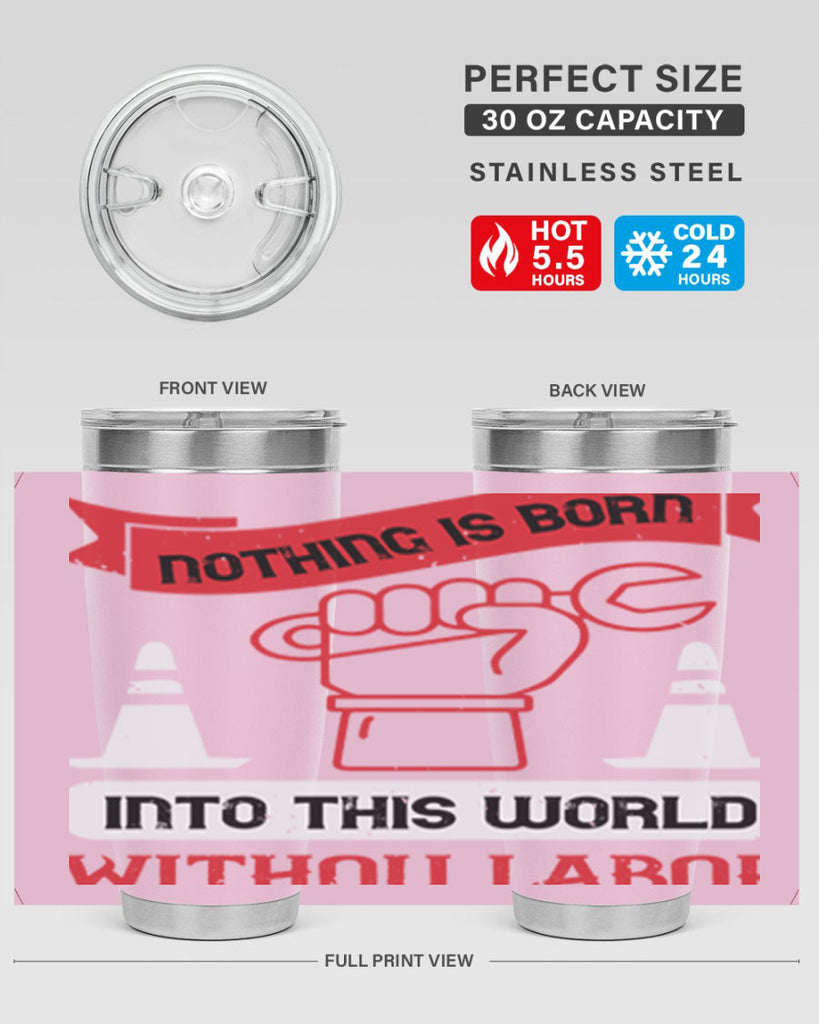 nothing is born into this world without labor 22#- labor day- Tumbler