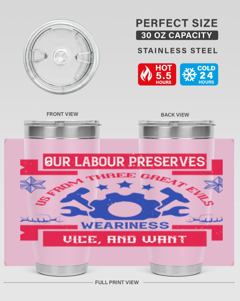 our labour preserves us from three great evils — weariness vice and want 2#- labor day- Tumbler