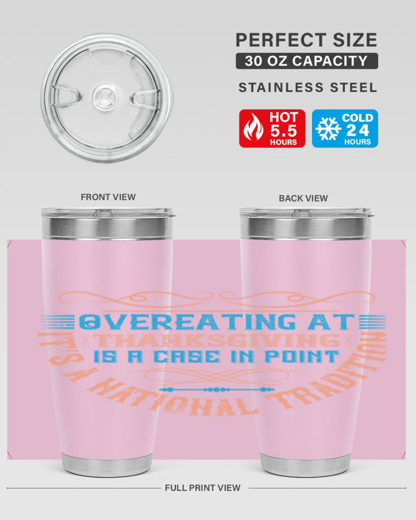 overeating at thanksgiving is a case in point it’s a national tradition 18#- thanksgiving- Tumbler