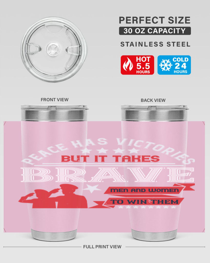 peace has victories but it takes brave men and women to win them 38#- Veterns Day- Tumbler