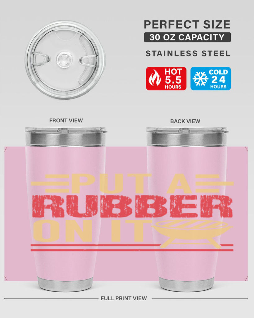 put a rubber on it 18#- bbq- Tumbler