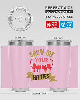 show me your kitties Style 115#- cat- Tumbler