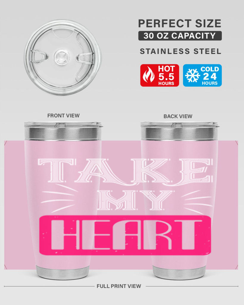 take my heart 8#- valentines day- Tumbler