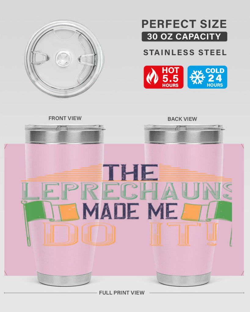 the leprechauns made me do it Style 10#- St Patricks Day- Tumbler