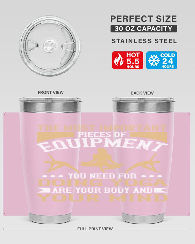 the most important pieces of equipment you need for doing yoga are your body and your mind 56#- yoga- Tumbler